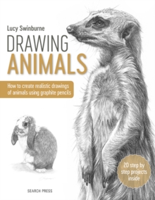 Drawing Animals : How to Create Realistic Drawings of Animals Using Graphite Pencils, Paperback / softback Book Drawing Animals : How to Create Realistic Drawings of Animals Using Graphite Pencils, Paperback / softback Book