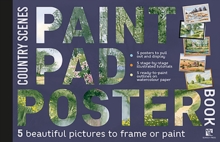 Paint Pad Poster Book: Country Scenes : 5 Beautiful Pictures to Frame or Paint, Paperback / softback Book Paint Pad Poster Book: Country Scenes : 5 Beautiful Pictures to Frame or Paint, Paperback / softback Book