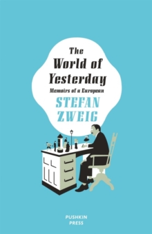The World of Yesterday : Memoirs of a European, Hardback Book The World of Yesterday : Memoirs of a European, Hardback Book