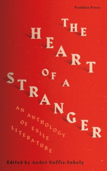 The Heart of a Stranger : An Anthology of Exile Literature, Paperback / softback Book The Heart of a Stranger : An Anthology of Exile Literature, Paperback / softback Book