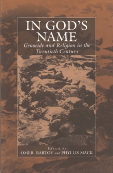 In God's Name : Genocide and Religion in the Twentieth Century