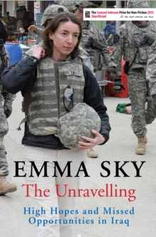 The Unravelling : High Hopes and Missed Opportunities in Iraq, Paperback Book The Unravelling : High Hopes and Missed Opportunities in Iraq, Paperback Book