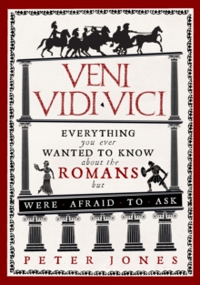 Veni, Vidi, Vici : Everything You Ever Wanted to Know About the Romans but Were Afraid to Ask, Paperback Book Veni, Vidi, Vici : Everything You Ever Wanted to Know About the Romans but Were Afraid to Ask, Paperback Book
