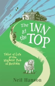 The Inn at the Top : Tales of Life at the Highest Pub in Britain, Paperback Book The Inn at the Top : Tales of Life at the Highest Pub in Britain, Paperback Book