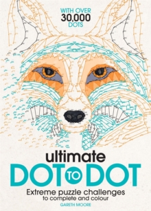 Ultimate Dot to Dot : Extreme Puzzle Challenges to Complete and Colour, Paperback Book Ultimate Dot to Dot : Extreme Puzzle Challenges to Complete and Colour, Paperback Book
