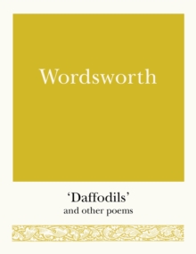 Wordsworth : 'Daffodils' and Other Poems, Paperback / softback Book Wordsworth : 'Daffodils' and Other Poems, Paperback / softback Book