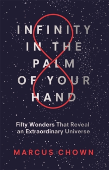 Infinity in the Palm of Your Hand : Fifty Wonders That Reveal an Extraordinary Universe, Hardback Book Infinity in the Palm of Your Hand : Fifty Wonders That Reveal an Extraordinary Universe, Hardback Book