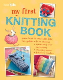 My First Knitting Book : 35 Easy and Fun Knitting Projects for Children Aged 7 Years+, Paperback / softback Book My First Knitting Book : 35 Easy and Fun Knitting Projects for Children Aged 7 Years+, Paperback / softback Book