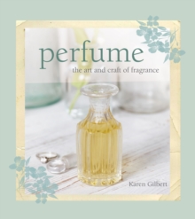 Perfume : The Art and Craft of Fragrance, Hardback Book Perfume : The Art and Craft of Fragrance, Hardback Book