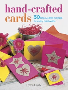 Hand-Crafted Cards : 50 Step-by-Step Projects for Every Celebration, Paperback / softback Book Hand-Crafted Cards : 50 Step-by-Step Projects for Every Celebration, Paperback / softback Book