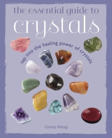 The Essential Guide to Crystals : Tap into the healing power of crystals, Paperback Book The Essential Guide to Crystals : Tap into the healing power of crystals, Paperback Book