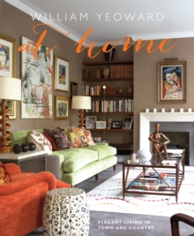 William Yeoward At Home : Elegant Living in Town and Country, Hardback Book William Yeoward At Home : Elegant Living in Town and Country, Hardback Book