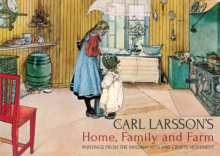 Carl Larsson's Home, Family and Farm : Paintings from the Swedish Arts and Crafts Movement, Hardback Book Carl Larsson's Home, Family and Farm : Paintings from the Swedish Arts and Crafts Movement, Hardback Book