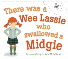 There Was a Wee Lassie Who Swallowed a Midgie, Paperback / softback Book There Was a Wee Lassie Who Swallowed a Midgie, Paperback / softback Book