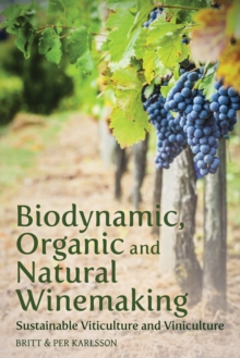 Biodynamic, Organic and Natural Winemaking : Sustainable Viticulture and Viniculture, Paperback Book Biodynamic, Organic and Natural Winemaking : Sustainable Viticulture and Viniculture, Paperback Book