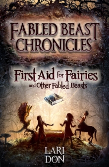 First Aid for Fairies and Other Fabled Beasts, Paperback Book First Aid for Fairies and Other Fabled Beasts, Paperback Book