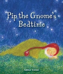 Pip the Gnome's Bedtime, Board book Book Pip the Gnome's Bedtime, Board book Book