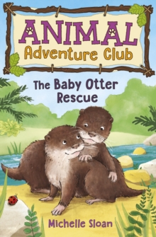 The Baby Otter Rescue (Animal Adventure Club 2), Paperback / softback Book The Baby Otter Rescue (Animal Adventure Club 2), Paperback / softback Book