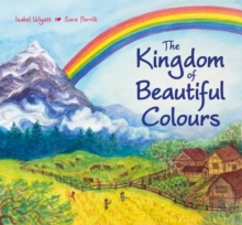 The Kingdom of Beautiful Colours: A Picture Book for Children, Hardback Book The Kingdom of Beautiful Colours: A Picture Book for Children, Hardback Book