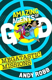 Amazing Agents of God: Megatastic Missions, Paperback / softback Book Amazing Agents of God: Megatastic Missions, Paperback / softback Book