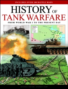 History of Tank Warfare : From World War I to the Present Day, Hardback Book History of Tank Warfare : From World War I to the Present Day, Hardback Book