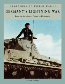 Germany's Lightning War : From the invasion of Poland to El Alamein, Paperback / softback Book Germany's Lightning War : From the invasion of Poland to El Alamein, Paperback / softback Book