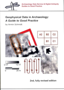Geophysical Data in Archaeology : A Guide to Good Practice