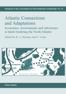 Atlantic Connections and Adaptations : Economies, environments and subsistence in lands bordering the North Atlantic