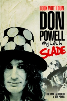 Look Wot I Dun : Don Powell: My Life in Slade, Hardback Book Look Wot I Dun : Don Powell: My Life in Slade, Hardback Book