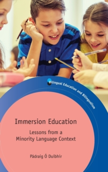 Immersion Education : Lessons from a Minority Language Context, Hardback Book Immersion Education : Lessons from a Minority Language Context, Hardback Book