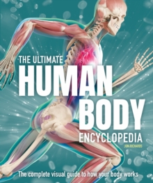 The Ultimate Human Body Encyclopedia : The complete visual guide