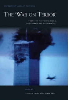 The 'War on Terror' : Post-9/11 Television Drama, Docudrama and Documentary