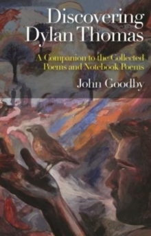 Discovering Dylan Thomas : A Companion to the Collected Poems and Notebook Poems, Paperback / softback Book Discovering Dylan Thomas : A Companion to the Collected Poems and Notebook Poems, Paperback / softback Book