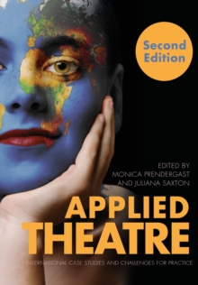 Applied Theatre Second Edition : International Case Studies and Challenges for Practice