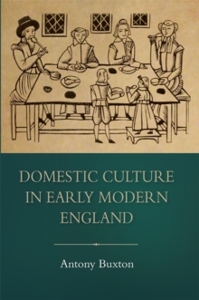 Domestic Culture in Early Modern England, Hardback Book Domestic Culture in Early Modern England, Hardback Book