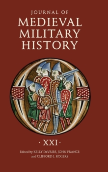 Journal of Medieval Military History: Volume XXI