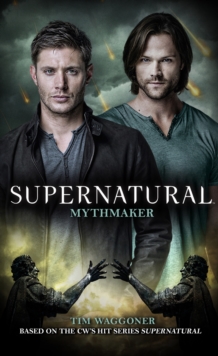 Supernatural : Mythmaker, Paperback Book Supernatural : Mythmaker, Paperback Book