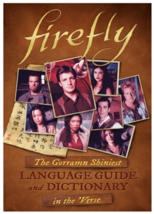 Firefly : The Gorramn Shiniest Dictionary and Phrasebook in the 'Verse, Hardback Book Firefly : The Gorramn Shiniest Dictionary and Phrasebook in the 'Verse, Hardback Book
