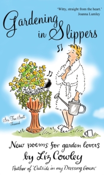 Gardening in Slippers : New Poems for Gardening Lovers, Hardback Book Gardening in Slippers : New Poems for Gardening Lovers, Hardback Book
