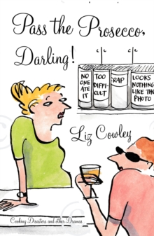 Pass the Prosecco, Darling : Cooking Disasters and Other Kitchen Dramas, Hardback Book Pass the Prosecco, Darling : Cooking Disasters and Other Kitchen Dramas, Hardback Book