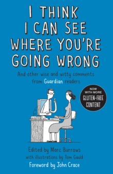 I Think I Can See Where You'Re Going Wrong : And Other Wise and Witty Comments from Guardian Readers, Paperback Book I Think I Can See Where You'Re Going Wrong : And Other Wise and Witty Comments from Guardian Readers, Paperback Book