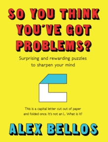 So You Think You've Got Problems? : Surprising and rewarding puzzles to sharpen your mind, Hardback Book So You Think You've Got Problems? : Surprising and rewarding puzzles to sharpen your mind, Hardback Book