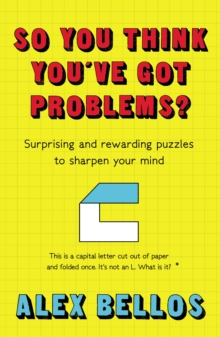 So You Think You've Got Problems? : Surprising and rewarding puzzles to sharpen your mind, Paperback / softback Book So You Think You've Got Problems? : Surprising and rewarding puzzles to sharpen your mind, Paperback / softback Book