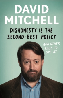 Dishonesty is the Second-Best Policy : And Other Rules to Live By, Hardback Book Dishonesty is the Second-Best Policy : And Other Rules to Live By, Hardback Book