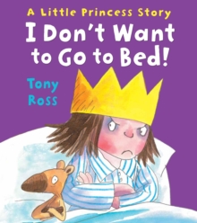 I Don't Want to Go to Bed!, Paperback Book I Don't Want to Go to Bed!, Paperback Book