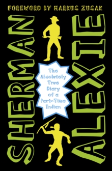 The Absolutely True Diary of a Part-Time Indian, Paperback / softback Book The Absolutely True Diary of a Part-Time Indian, Paperback / softback Book