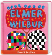 Elmer and Wilbur : Board Book, Board book Book Elmer and Wilbur : Board Book, Board book Book