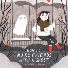 How to Make Friends With a Ghost, Paperback / softback Book How to Make Friends With a Ghost, Paperback / softback Book