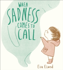When Sadness Comes to Call, Hardback Book When Sadness Comes to Call, Hardback Book