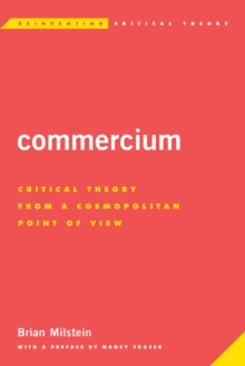 Commercium : Critical Theory From a Cosmopolitan Point of View